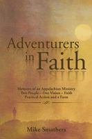 Adventurers in Faith: Memoirs of an Appalachian Ministry Two People - One Vision - Faith Practical Actions and a Farm 1499060149 Book Cover