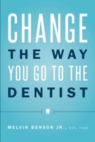 Change The Way You Go To The Dentist 1599329794 Book Cover