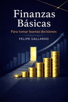 Finanzas Básicas Para tomar buenas decisiones (Spanish Edition) B0GJLK1W89 Book Cover