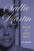Sallie Martin, Mother of Gospel Music (Music in American Life) 025204696X Book Cover