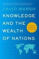 Knowledge and the Wealth Of Nations: A Story of Economic Discovery 0393329887 Book Cover