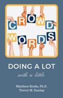 CrowdWords: Doing A Lot With A Little 0692994211 Book Cover