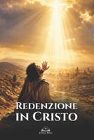 Redenzione in Cristo: San Paolo, la Grazia Divina e il Cammino di Perdono, Misericordia e Vita Nuova nella Fede Cristiana (Italian Edition) B0H4KPDWHX Book Cover