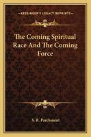 The Coming Spiritual Race And The Coming Force 142531550X Book Cover
