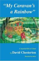 My Caravan's a Rainbow: A Mystical Life in Colour 1412078628 Book Cover