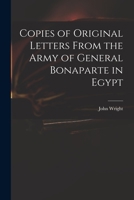 Copies of Original Letters From the Army of General Bonaparte in Egypt 101708209X Book Cover