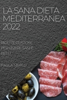 La Sana Dieta Mediterranea 2022: Ricette Gustose Per Vivere Sani E Belli 1804509035 Book Cover