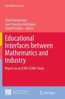 Educational Interfaces between Mathematics and Industry: Report on an ICMI-ICIAM-Study 3319022695 Book Cover