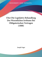 Uber Die Legislative Behandlung Des Wesentlichen Irrthums Bei Obligatorischen Vertragen (1888) 1149665661 Book Cover