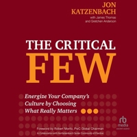 The Critical Few: Energize Your Company's Culture by Choosing What Really Matters B0GX7FNX8P Book Cover