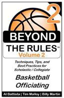 Beyond the Rules - Basketball Officiating - Volume 2: More Techniques, Tips, and Best Practices for Scholastic / Collegiate Basketball Officials 1493693824 Book Cover
