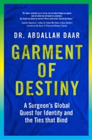 Garment of Destiny: Zanzibar to Oxford: A Surgeon’s Global Quest for Identity and the Ties that Bind 1988025346 Book Cover