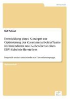 Entwicklung Eines Konzepts Zur Optimierung Der Zusammenarbeit in Teams Im Innendienst Und Aussendienst Eines Edv-Zubehor-Herstellers 3838612450 Book Cover