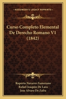 Curso Completo Elemental De Derecho Romano V1 (1842) 1166767744 Book Cover