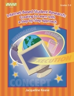 Internet-Based Student Research: Creating to Learn with a Step-By-Step Approach 1586832093 Book Cover