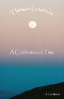 Thirteen Lunations: A Celebration of Time B0CFTJVK31 Book Cover