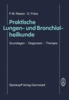 Praktische Lungen- Und Bronchialheilkunde: Grundlagen Diagnosen Therapie 3798506612 Book Cover