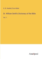 Dr. William Smith's Dictionary of the Bible: Vol. 1 3382808706 Book Cover
