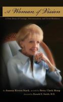 A Woman of Vision: A True Story of Courage, Determination, and Vivid Blindness 0615794033 Book Cover