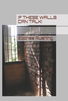 IF THESE WALLS CAN TALK! B08RGYSYFV Book Cover