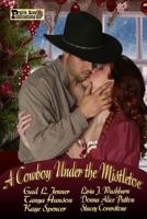A Cowboy under the Mistletoe 1539872696 Book Cover