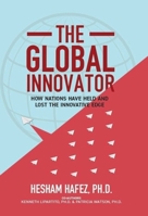 The Global Innovator: How Nations Have Held and Lost the Innovative Edge 1646870743 Book Cover