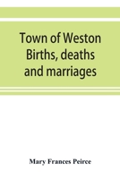 Town of Weston. Births, Deaths and Marriages, 1707-1850. 1703-Gravestones-1900. Church Records, 1709-1825 9353920329 Book Cover