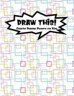 Draw This!: 100 Drawing Prompts for Kids - Rainbow Squares - Version 2 1077335431 Book Cover