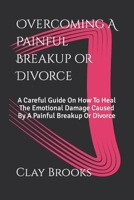 Overcoming A Painful Breakup or Divorce 1983135542 Book Cover