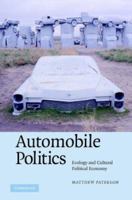 Automobile Politics: Ecology and Cultural Political Economy 0521691303 Book Cover