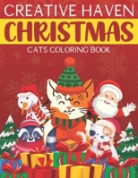 Creative Haven Christmas Cats Coloring Book: The Big Christmas Cute Cat Coloring Book For Adults And Kids B08KGT7DM9 Book Cover