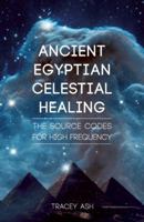 Celestial Healing: Ancient Egyptian Super-Transformation Today 1844096637 Book Cover