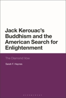 Jack Kerouac, Buddhism, and the American Search for Enlightenment 1350134759 Book Cover