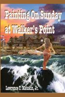 Painting on Sunday at Walker's Point 1496031520 Book Cover