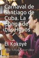 Carnaval de Santiago de Cuba. la Conga de Los Hoyos : El Kokoy? 1720213496 Book Cover