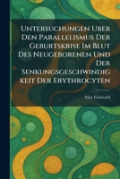 Untersuchungen Uber Den Parallelismus Der Geburtskrise Im Blut Des Neugeborenen Und Der Senkungsgeschwindigkeit Der Erythrocyten (German Edition) 1026062373 Book Cover