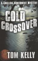 Cold Crossover: A Chilling Northwest Mystery 097709202X Book Cover