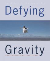 Defying Gravity: Contemporary Art and Flight 379132926X Book Cover