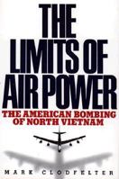 The Limits of Air Power: The American Bombing of North Vietnam 0803264542 Book Cover