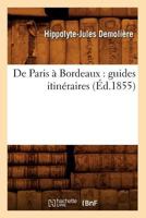 de Paris a Bordeaux: Guides Itina(c)Raires (A0/00d.1855) 2012535771 Book Cover
