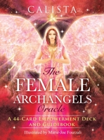 The Female Archangels Oracle: A 44-Card Empowerment Deck and Guidebook 1644115808 Book Cover