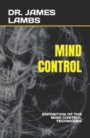 MIND CONTROL: EXPOSITION OF THE MIND CONTROL TECHNIQUES B0C79VTKJQ Book Cover