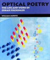 Optical Poetry: The Life and Work of Oskar Fischinger 0253216419 Book Cover