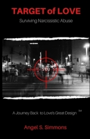 TARGET of LOVE: Surviving Narcissistic Abuse: A Journey Back to Love's Great Design B08GFL6TL2 Book Cover