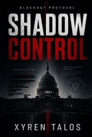 SHADOW CONTROL (Black Out Protocol) B0GYMGB8H2 Book Cover