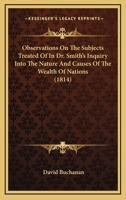 Observations On The Subjects Treated Of In Dr. Smith's Inquiry Into The Nature And Causes Of The Wealth Of Nations 1166619621 Book Cover