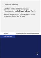 Die Cit? Nationale de l'Histoire de l'Immigration Im Palais de la Porte Dor?e : Transformationen Eines Kolonialpalastes Von der Exposition Coloniale 1931 Bis Heute 3515127798 Book Cover