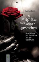 An Mitgift ist noch keiner gestorben: Geschichten mit Geschichte aus der Uckermark 3741293601 Book Cover