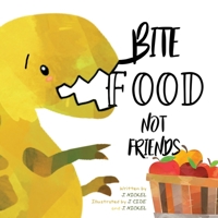 Bite Food Not Friends B08NV91G2T Book Cover