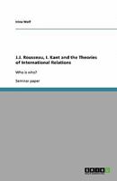 J.J. Rousseau, I. Kant and the Theories of International Relations 3640371194 Book Cover